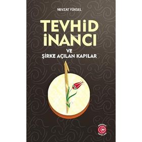 Tevhid İnancı ve Şirke Açılan Kapılar Anadolu Ay Yayınları