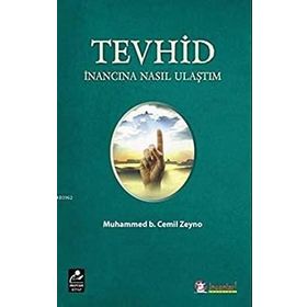 Tevhid İnancına Nasıl Ulaştım - Muhammed B. Cemil Zeyno