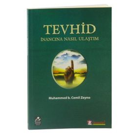 Tevhid İnancına Nasıl Ulaştım - Muhammed B. Cemil Zeyno