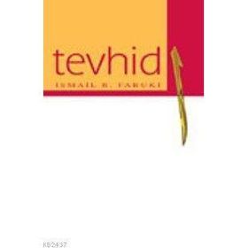 TEVHID - İSMAİL RACI EL-FARUKI
