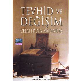 TEVHID VE DEĞİŞİM - CELALEDDIN VATANDAŞ