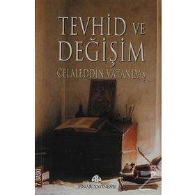 TEVHID VE DEĞİŞİM - CELALEDDIN VATANDAŞ