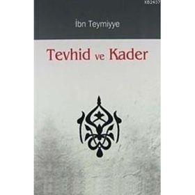 TEVHID VE KADER - İBN-I TEYMIYYE