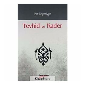 TEVHID VE KADER - İBN-I TEYMIYYE