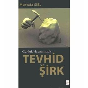 TEVHID VE ŞİRK - MUSTAFA SIEL