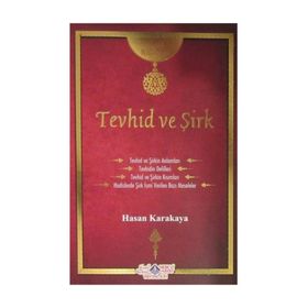 Tevhid ve Şirk Risalesi - Hasan Karakaya