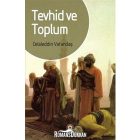 Tevhid Ve Toplum - Celaleddin Vatandaş