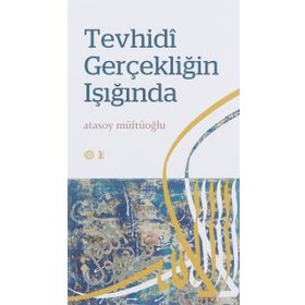 Tevhidi Gerçekliğin Işığında - Atasoy Müftüoğlu