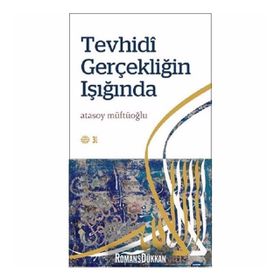 Tevhidi Gerçekliğin Işığında - Atasoy Müftüoğlu