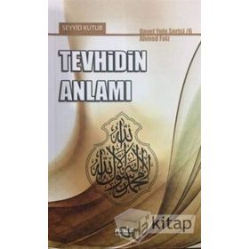TEVHID'IN ANLAMI - SEYYID KUTUP