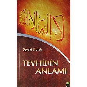 TEVHID'IN ANLAMI - SEYYID KUTUP