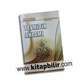 TEVHID'IN ANLAMI - SEYYID KUTUP