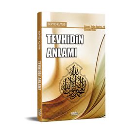 TEVHID'IN ANLAMI - SEYYID KUTUP