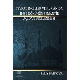 Tevrat İnciller ve Kuranda H-S-B Kökünün Semantik Açıdan - Saida Saipova
