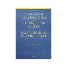 Tevratta ve Kur’anda Nuh ve Tufan Kıssası - Gılgamış Destanı ve Açılımı - Tevrat Metinlerinin Günümüze Gelişleri - Bahaeddin Sağlam