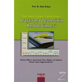 TEZ HAZIRLAMA TEKNIKLERI ARAŞTIRMA TEZLERININ REDDEDILMESI - RAUF ARIKAN