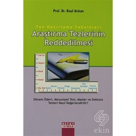 TEZ HAZIRLAMA TEKNIKLERI ARAŞTIRMA TEZLERININ REDDEDILMESI - RAUF ARIKAN