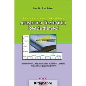 TEZ HAZIRLAMA TEKNIKLERI ARAŞTIRMA TEZLERININ REDDEDILMESI - RAUF ARIKAN
