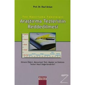 TEZ HAZIRLAMA TEKNIKLERI ARAŞTIRMA TEZLERININ REDDEDILMESI - RAUF ARIKAN