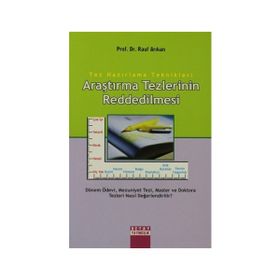 TEZ HAZIRLAMA TEKNIKLERI ARAŞTIRMA TEZLERININ REDDEDILMESI - RAUF ARIKAN