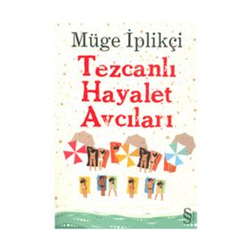 TEZCANLI HAYALET AVCILARI - MÜGE İPLIKÇI