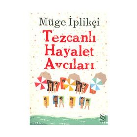 TEZCANLI HAYALET AVCILARI - MÜGE İPLIKÇI
