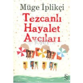 TEZCANLI HAYALET AVCILARI - MÜGE İPLIKÇI