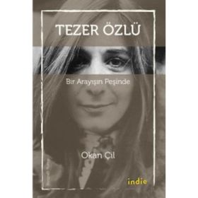 Tezer Özlü - Bir Arayışın Peşinde - Okan Çil