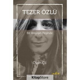 Tezer Özlü - Bir Arayışın Peşinde - Okan Çil