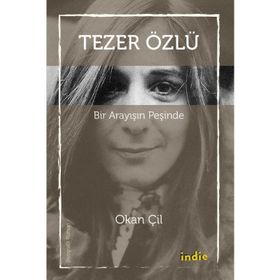 Tezer Özlü - Bir Arayışın Peşinde - Okan Çil