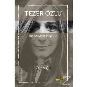 Tezer Özlü - Bir Arayışın Peşinde - Okan Çil