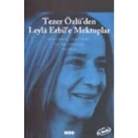 Tezer Özlü’den Leyla Erbil’e Mektuplar - Bütün Eserleri - 5 - Leyla Erbil
