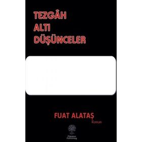 Tezgah Altı Düşünceler Fuat Alataş Platanus Publishing