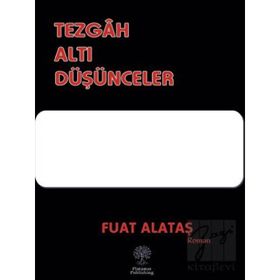 Tezgah Altı Düşünceler Fuat Alataş Platanus Publishing