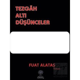 Tezgah Altı Düşünceler Fuat Alataş Platanus Publishing