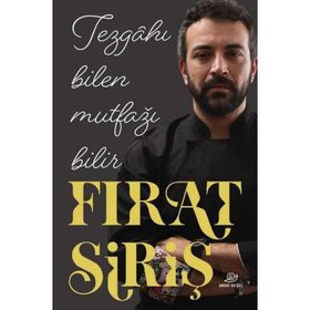 Tezgahı Bilen Mutfağı Bilir Fırat Siriş