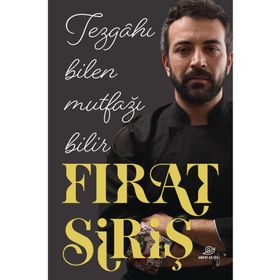 Tezgahı Bilen Mutfağı Bilir Fırat Siriş