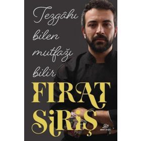Tezgahı Bilen Mutfağı Bilir Fırat Siriş