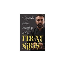 Tezgahı Bilen Mutfağı Bilir Fırat Siriş