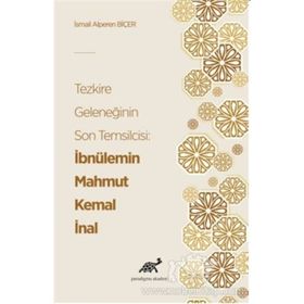 Tezkire Geleneğinin Son Temsilcisi: İbnülemin Mahmut Kemal İnal - İsmail Alperen Biçer