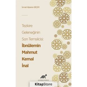 Tezkire Geleneğinin Son Temsilcisi: İbnülemin Mahmut Kemal İnal - İsmail Alperen Biçer