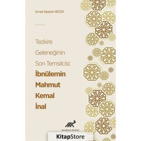 Tezkire Geleneğinin Son Temsilcisi: İbnülemin Mahmut Kemal İnal - İsmail Alperen Biçer