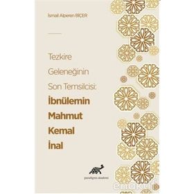 Tezkire Geleneğinin Son Temsilcisi: İbnülemin Mahmut Kemal İnal - İsmail Alperen Biçer