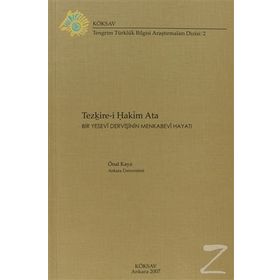TEZKIRE-I HAKIM ATA: BIR YESEVI DERVIŞININ MENKABEVI HAYATI - ÖNAL KAYA