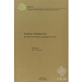 TEZKIRE-I HAKIM ATA: BIR YESEVI DERVIŞININ MENKABEVI HAYATI - ÖNAL KAYA