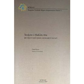 TEZKIRE-I HAKIM ATA: BIR YESEVI DERVIŞININ MENKABEVI HAYATI - ÖNAL KAYA
