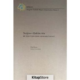 TEZKIRE-I HAKIM ATA: BIR YESEVI DERVIŞININ MENKABEVI HAYATI - ÖNAL KAYA
