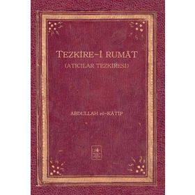 Tezkire-i Rumat - Abdullah El-Katip