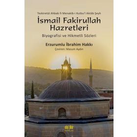 Tezkiretül Ahbab Fi Menakib-i Kutbu'l Aktab Şeyh İsmail Fakirullah Hazretleri Erzurumlu İbrahim Hakkı