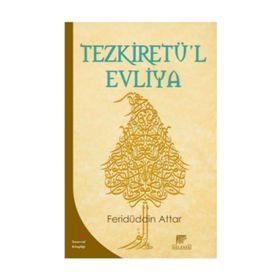 Tezkiretü’l Evliya - Feridüddin Atar